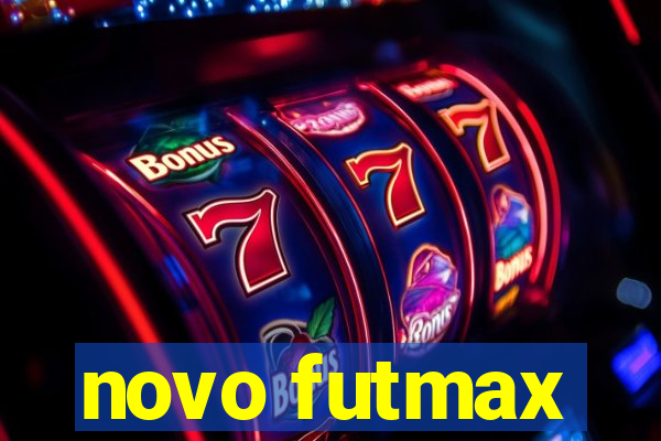 novo futmax